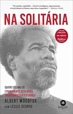 Capa do livro Na solitária: quatro décadas de confinamento, resiliência, transformação e esperança - Albert Woodfox