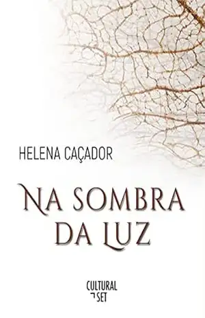 Na sombra da luz – Helena Caçador Na sombra da luz – Helena Caçador