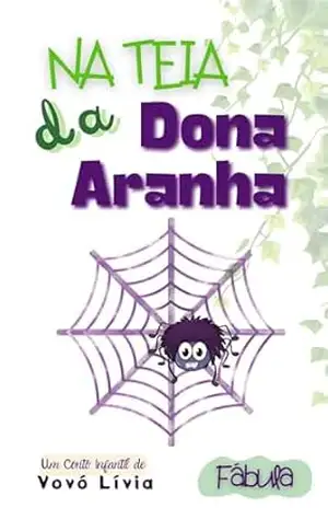 NA TEIA DA DONA ARANHA (Livros Infantis Livro 7) – Livia Caldas