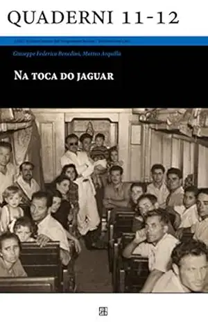 Na toca do jaguar.: História da imigração italiana nas colônias agrícolas da Bahia. – Giuseppe Federico Benedini Na toca do jaguar.: História da imigração italiana nas colônias agrícolas da Bahia. – Giuseppe Federico Benedini