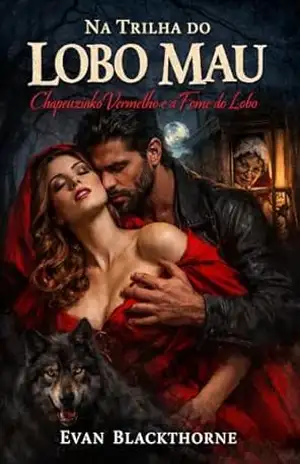Capa do livro Na Trilha do Lobo Mau: Chapeuzinho Vermelho e a Fome do Lobo - Evan Blackthorne