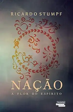 Nação – A flor do espírito – Ricardo Stumpf