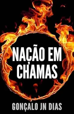 Nação em Chamas: Intriga e Suspense – – Um Thriller Português – Gonçalo JN Dias