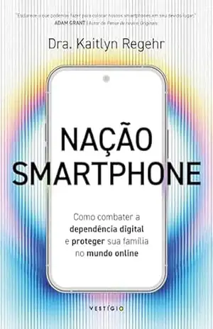 Capa do livro Nação smartphone: Como combater a dependência digital e proteger sua família no mundo online - Kaitlyn Regehr