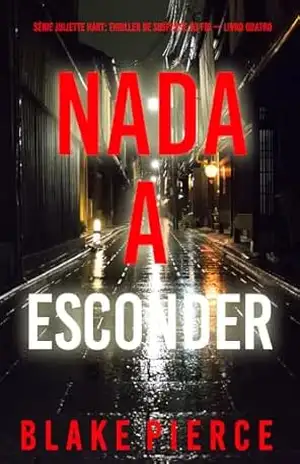 Nada a Esconder (Série Juliette Hart: Thriller de Suspense do FBI — Livro Quatro) – Blake Pierce