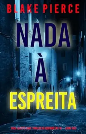 Nada à Espreita (Série Juliette Hart: Thriller de Suspense do FBI — Livro Três) – Blake Pierce