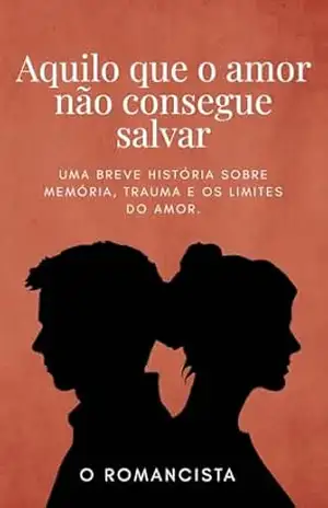 Capa do livro Nada Quebra Como Um Coração: Amor, Memórias e Traumas - O Romancista