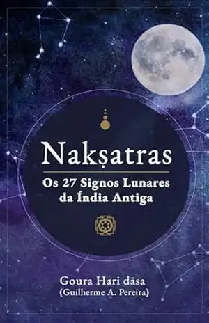 Capa do livro NAKṢATRAS: Os 27 signos lunares da Índia antiga - Goura Hari dāsa Guilherme A. Pereira