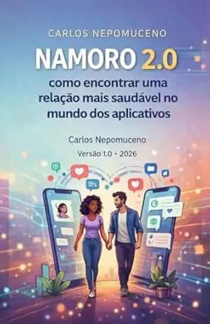 Namoro 2.0: como encontrar uma relação mais saudável no mundo dos aplicativos – Carlos Nepomuceno