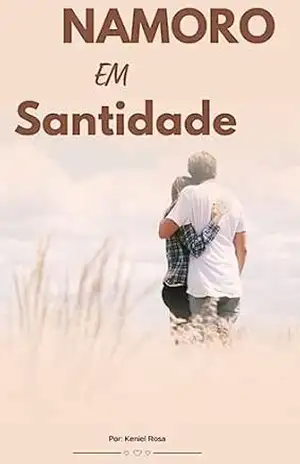 Namoro em Santidade - Keniel Rosa