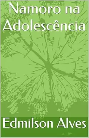 Namoro na Adolescência – Edmilson  Alves