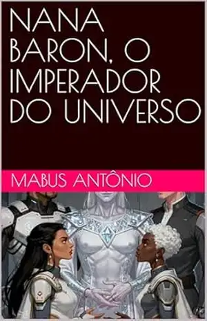 NANA BARON, O IMPERADOR DO UNIVERSO – MABUS ANTÔNIO