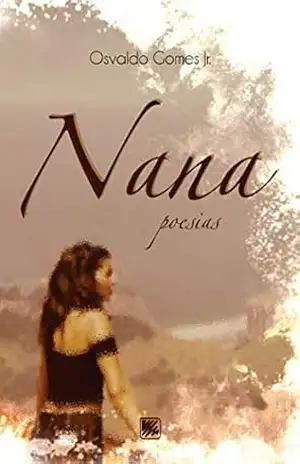 Nana – Poesias – Osvaldo Gomes Jr. Nana – Poesias – Osvaldo Gomes Jr.