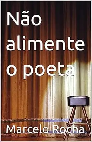Não alimente o poeta – Marcelo Rocha