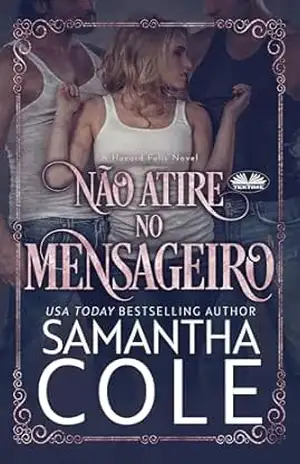 Não Atire no Mensageiro (Hazard Falls Livro 2 1) – Samantha Cole