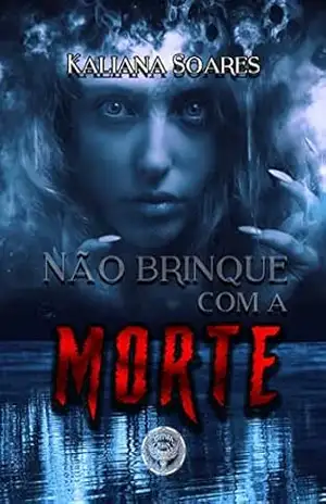 Não brinque com a morte 1 – Kaliana Soares