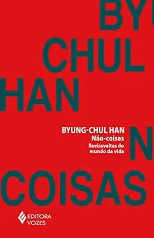 Capa do livro Não coisas: Reviravoltas do mundo da vida - Byung-Chul Han