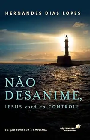 Não Desanime, Jesus esta no Controle – Hernades Dias Lopes