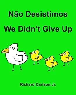 Baixar Não Desistimos We Didn’t Give Up: Livro Ilustrado para Crianças Português (Brasil)–Inglês (Edição Bilíngue) pdf, epub, mobi, eBook