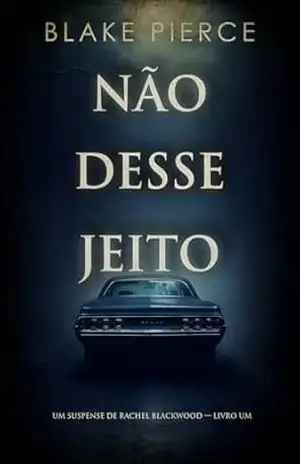 Não Desse Jeito (Um Suspense de Rachel Blackwood — Livro Um) – Blake Pierce