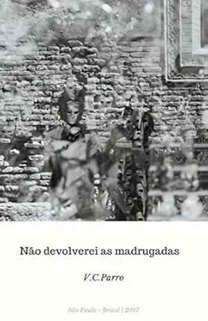 Capa do livro Não devolverei as madrugadas - V.C. Parro