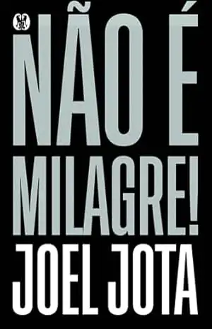 Não é milagre! – Joel Jota Não é milagre! – Joel Jota