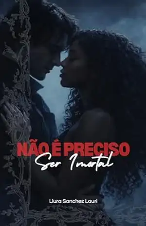 Não é preciso ser imortal - Liura Sanchez Lauri