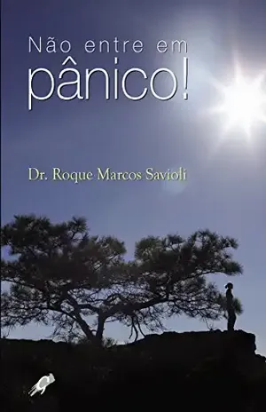 Capa do livro Não entre em pânico! (Roque Marcos Savioli) - Roque Marcos Savioli