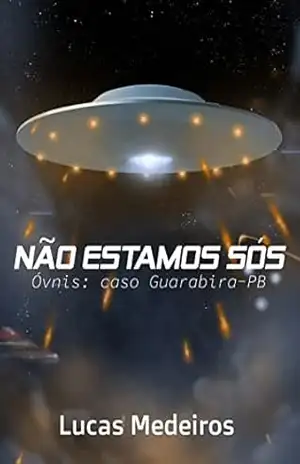 Não Estamos Sós: Óvnis: caso Guarabira–PB – Lucas  Medeiros