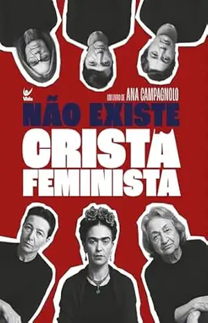 Capa do livro Não existe cristã feminista - Ana Campagnolo