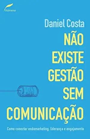 Não existe gestão sem comunicação – Daniel Costa
