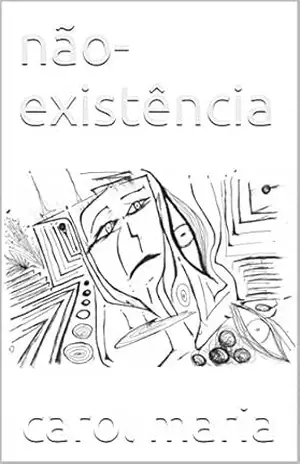 não–existência – Carol maria não–existência – Carol maria