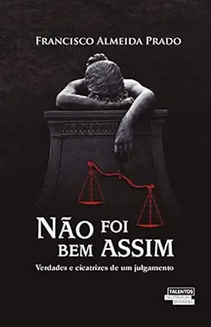 Não foi bem assim – Francisco Almeida Prado