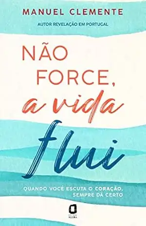 Não force, a vida flui – Manuel Clemente