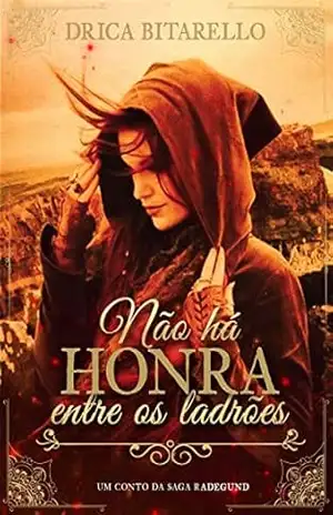 Não Há Honra entre os Ladrões: Um conto de Radegund – Drica Bitarello