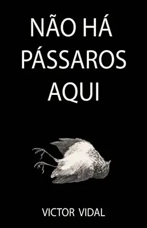 Capa do livro Não há pássaros aqui - Victor  Vidal