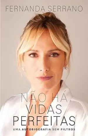 Não Há Vidas Perfeitas – Fernanda Serrano