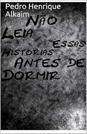 Capa do livro Não Leia Essas Histórias Antes de Dormir - Pedro Henrique Alkaim