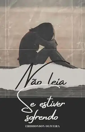não leia se estiver sofrendo – Eridhonson Oliveira