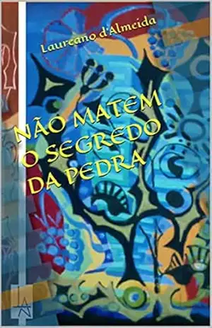 NÃO MATEM O SEGREDO DA PEDRA – Laureano d’Almeida NÃO MATEM O SEGREDO DA PEDRA – Laureano d’Almeida