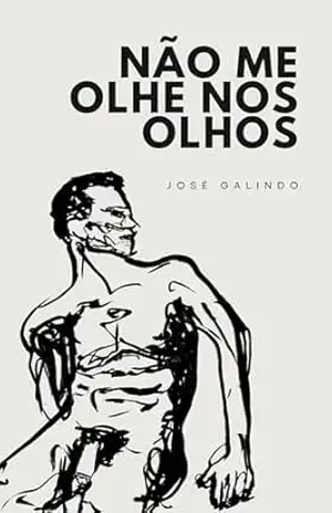 Não Me Olhe Nos Olhos – José Galindo Não Me Olhe Nos Olhos – José Galindo