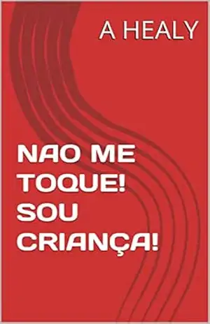 NAO ME TOQUE! SOU CRIANÇA! – A HEALY
