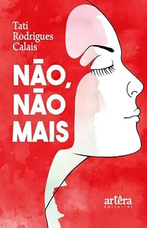 Capa do livro Não, Não Mais - Tati Rodrigues Calais