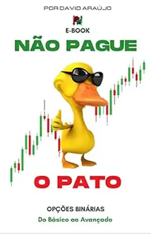 Não Pague o Pato: Opções Binárias – David Araujo
