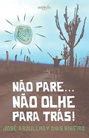 Não pare… Não olhe para trás! – José Abdullhay Dias Ribeiro Não pare… Não olhe para trás! – José Abdullhay Dias Ribeiro