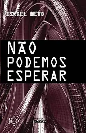 Não Podemos Esperar (Outra História) – Israel Neto