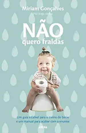 Capa do livro Não quero fraldas: Um guia de salvação para pais e camas e um manual para acabar com a enurese - Miriam Gonçalves