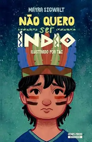 Capa do livro Não quero ser índio - Mayra Sigwalt