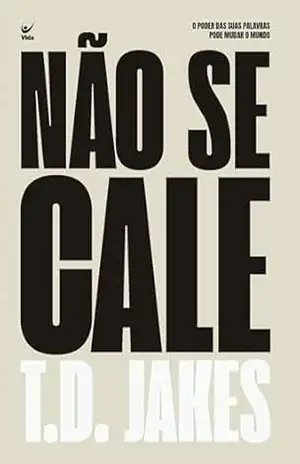Não se cale – T.D. Jakes Não se cale – T.D. Jakes