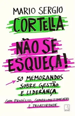 Não se esqueça! – Mario Sergio Cortella